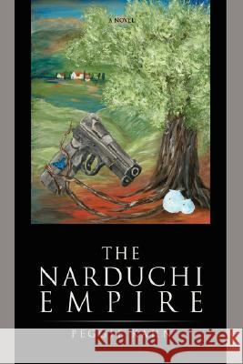 The Narduchi Empire Margaret A. Kahn 9780595474448 iUniverse