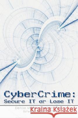Cybercrime: Secure It or Lose It Chatam, Denise M. 9780595481705 IUNIVERSE.COM