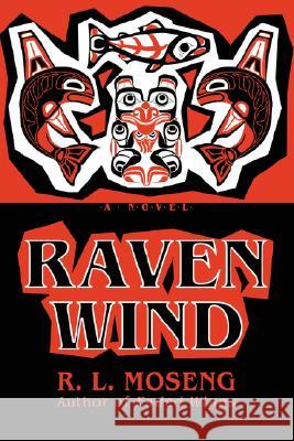Raven Wind R. L. Moseng 9780595482566 iUniverse