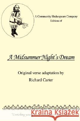 A Community Shakespeare Company Edition of A MIDSUMMER NIGHT'S DREAM Richard R. Carter 9780595483433 iUniverse