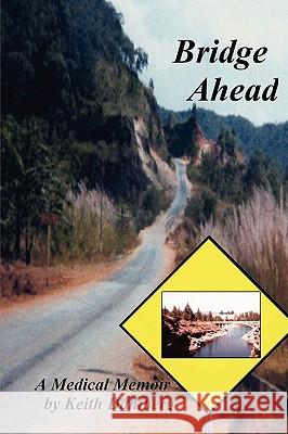 Bridge Ahead: A Medical Memoir Dahlberg, Keith 9780595492589