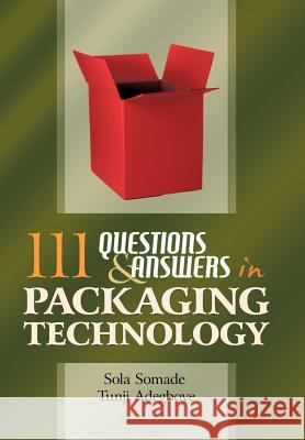 111 Questions and Answers in Packaging Technology Tunji Adegboye Sola Somade 9780595515684 GLOBAL AUTHORS PUBLISHERS