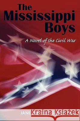 The Mississippi Boys: A Novel of the Civil War Gaddy, Jane Bennett 9780595515837