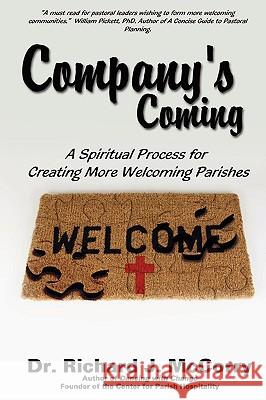 Company's Coming: A Spiritual Process for Creating More Welcoming Parishes McCorry, Richard J. 9780595525232 iUniverse.com