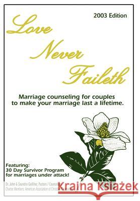 Love Never Faileth: Marriage Counseling for Couples to Make Your Marriage Last a Lifetime. Galliher, Ja 9780595651696 Writer's Showcase Press