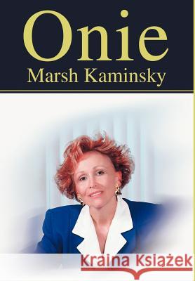 Onie Marsh Kaminsky 9780595651771 Writers Club Press