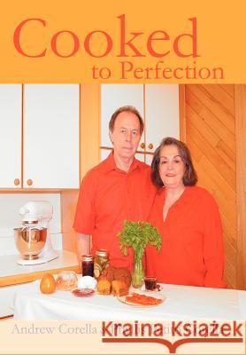 Cooked to Perfection Phyllis P. Corella Andrew Corella 9780595655281 Writers Advantage