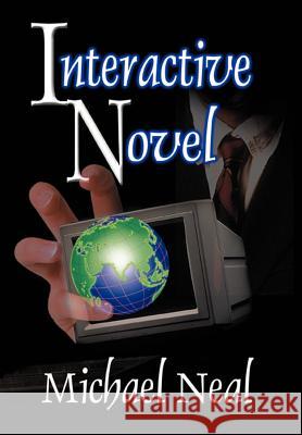 Interactive Novel Michael Neal 9780595655403 Writer's Showcase Press