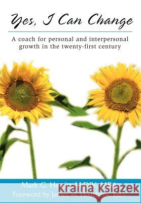 Yes, I Can Change: A coach for personal and interpersonal growth in the twenty-first century Hewitt M. DIV MBA, Mark G. 9780595665068 iUniverse