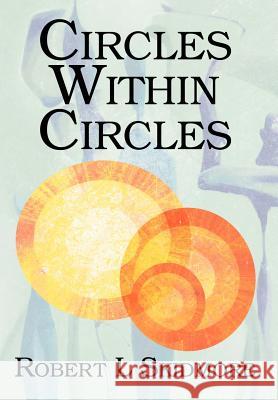 Circles Within Circles Robert L. Skidmore 9780595671212 iUniverse