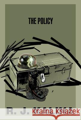 The Policy R. J. Kalina 9780595672394 iUniverse