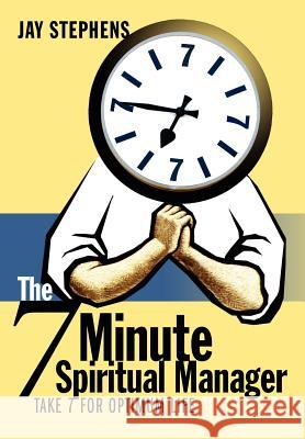 The 7 Minute Spiritual Manager Jay Stephens 9780595672677