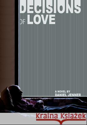 Decisions of Love Daniel Jenner 9780595676965