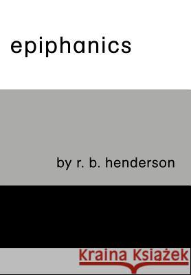 Epiphanics Richard B. Henderson 9780595680160