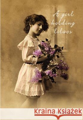A Girl Holding Lilacs Ed Ifkovic 9780595742851 Writers Club Press