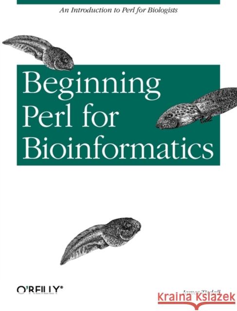 Beginning Perl for Bioinformatics James D. Tisdall 9780596000806 O'Reilly Media