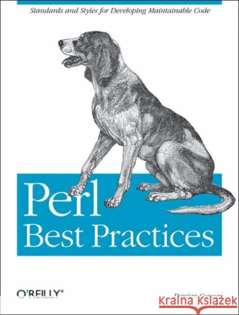 Perl Best Practices: Standards and Styles for Developing Maintainable Code Conway, Damian 9780596001735 O'Reilly Media