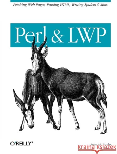 Perl & Lwp: Fetching Web Pages, Parsing Html, Writing Spiders & More Burke, Sean M. 9780596001780 O'Reilly Media