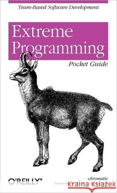 Extreme Programming Pocket Guide Chromatic 9780596004859 O'Reilly Media