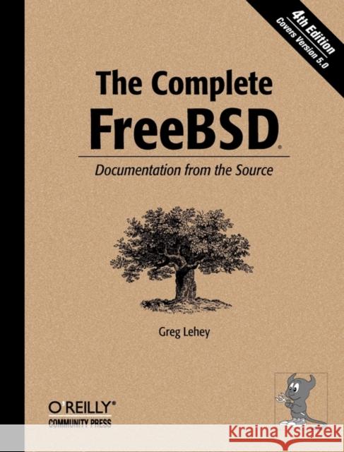 The Complete FreeBSD: Documentation from the Source Lehey, Greg 9780596005160 O'Reilly Media