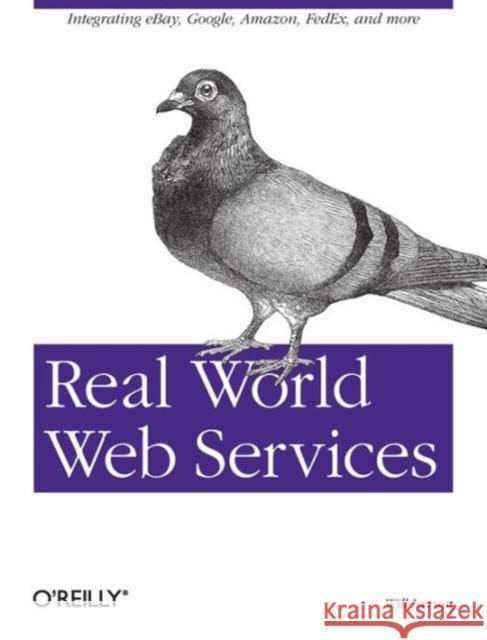 Real World Web Services Will Iverson 9780596006426 O'Reilly Media