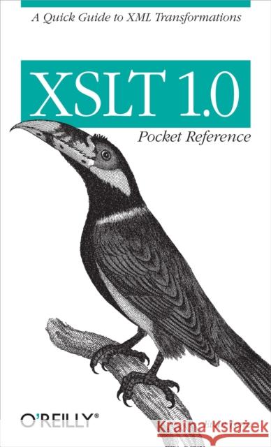 XSLT 1.0 Pocket Reference: A Quick Guide to XML Transformations Lenz, Evan 9780596100087 O'Reilly Media