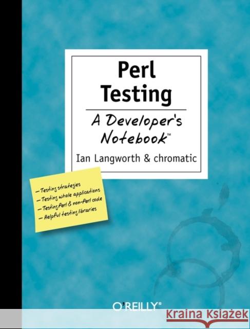 Perl Testing: A Developer's Notebook: A Developer's Notebook Langworth, Ian 9780596100926 O'Reilly Media