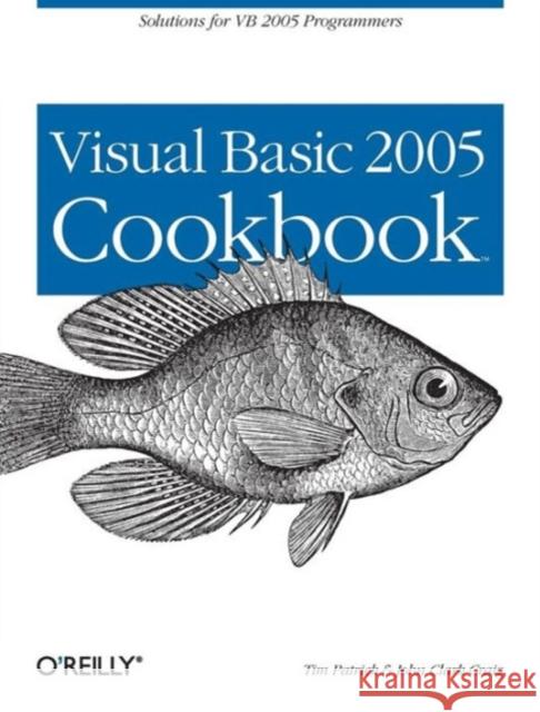 Visual Basic 2005 Cookbook: Solutions for VB 2005 Programmers Patrick, Tim 9780596101770 O'Reilly Media