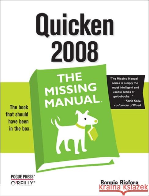 Quicken 2008: The Missing Manual: The Missing Manual Bonnie Biafore 9780596515157 Pogue Press
