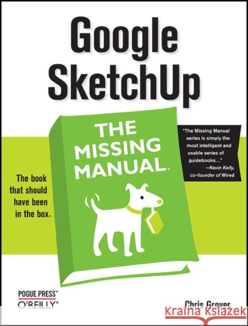 Google Sketchup: The Missing Manual: The Missing Manual Grover, Chris 9780596521462 0