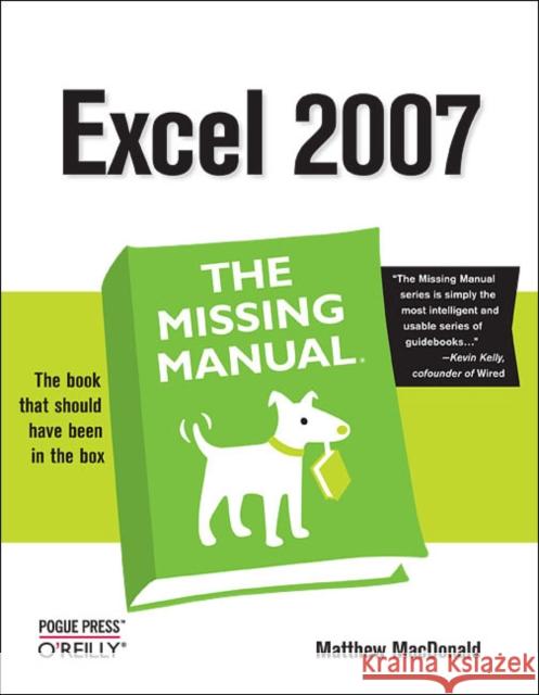 Excel 2007: The Missing Manual MacDonald, Matthew 9780596527594