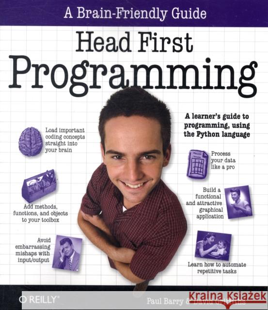 Head First Programming: A Learner's Guide to Programming Using the Python Language Griffiths, David 9780596802370