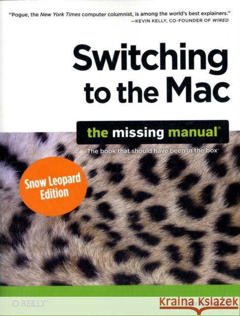 Switching to the Mac: Snow Leopard Edition: The Missing Manual Pogue, David 9780596804251 Pogue Press