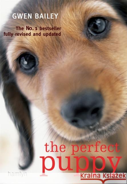 Perfect Puppy: Take Britain's Number One Puppy Care Book With You! Gwen Bailey 9780600617228