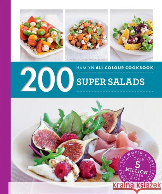 Hamlyn All Colour Cookery: 200 Super Salads: Hamlyn All Colour Cookbook Alice Storey 9780600633488 Octopus Publishing Group
