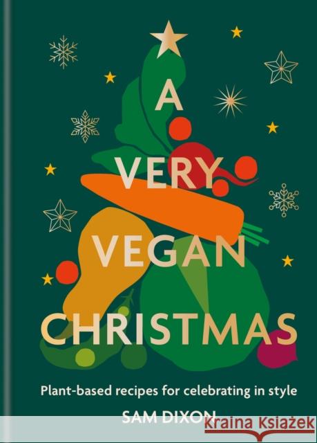 A Very Vegan Christmas Sam Dixon 9780600638032