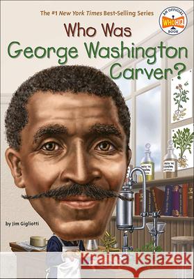 Who Was George Washington Carver? Jim Gigliotti Stephen Marchesi Nancy Harrison 9780606375610