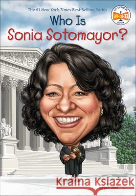 Who Is Sonia Sotomayor? Megan Stine Dede Putra Nancy Harrison 9780606397797