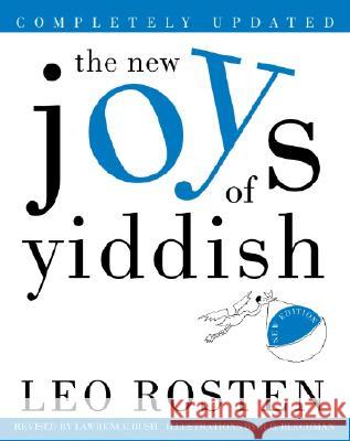 The New Joys of Yiddish: Completely Updated Leo Calvin Rosten Lawrence Bush R. O. Blechman 9780609806920 Three Rivers Press (CA)