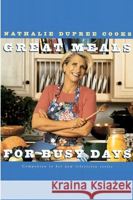 Nathalie Dupree Cooks Great Meals for Busy Days: A Cookbook Dupree, Nathalie 9780609899601 Three Rivers Press (CA)