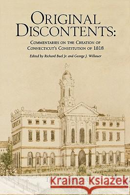 Original Discontents: Commentaries on the Creation of Connecticut's Constitution of 1818 Buel, Richard 9780615134376 Wesleyan Publishing House