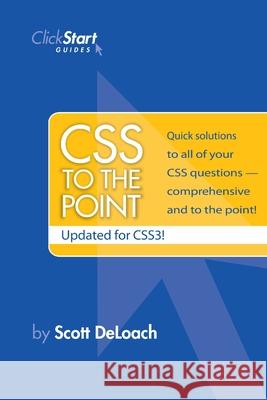 CSS To The Point Scott DeLoach 9780615212135 ClickStart Inc
