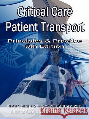 Critical Care Patient Transport, Principles and Practice Richard Patterson, Christina Patterson 9780615242675