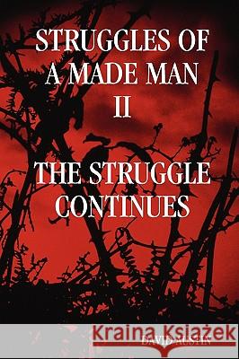 Struggles of a Made Man The Struggle Continues Austin, David 9780615259932