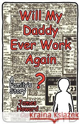 Will My Daddy Ever Work Again? James Howard Carr 9780615296227