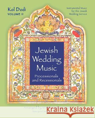Jewish Wedding Music: Processionals and Recessionals: KOL DODI Vol. II: Instrumental Music for the Jewish Wedding Service Feinsinger, Mary 9780615314365 Bitterpearl Music Publications
