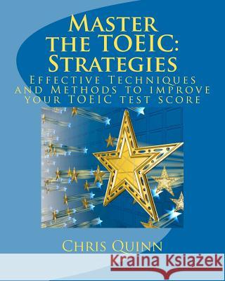 Master the TOEIC: Strategies: Effective Techniques and Methods to improve your TOEIC test score Quinn, Chris 9780615318714 Arkadian Intermedia Enterprises LLC