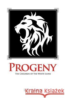 Progeny: The Children of the White Lions R. T. Kaelin 9780615421032 Terrene Press