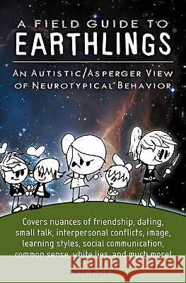 A Field Guide to Earthlings: An autistic/Asperger view of neurotypical behavior Hamilton, Stephanie 9780615426198