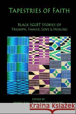 Tapestries of Faith: SGLBT African American Stories of Faith, Love & Family King, Jeffrey 9780615497631 Glover Lane Press
